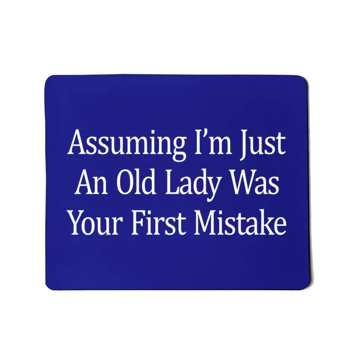 Assuming Im Just An Old Lady Was Your First Mistake Gift Mousepad