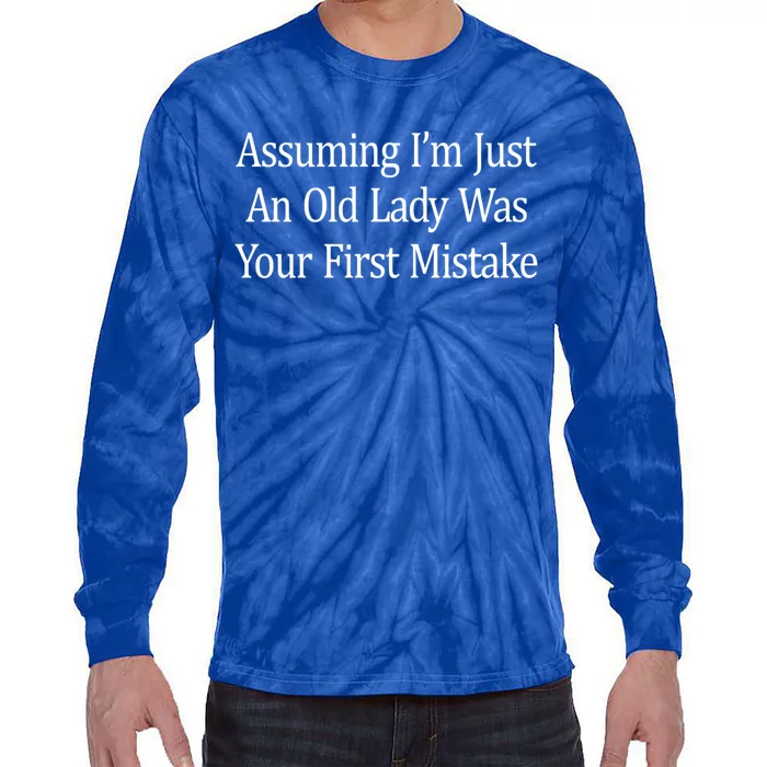 Assuming Im Just An Old Lady Was Your First Mistake Gift Tie-Dye Long Sleeve Shirt