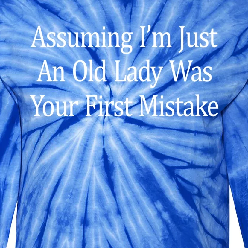 Assuming Im Just An Old Lady Was Your First Mistake Gift Tie-Dye Long Sleeve Shirt