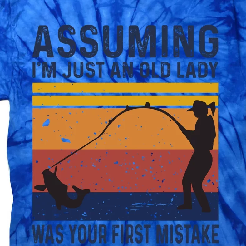 Assuming Im Just An Old Lady Was Your First Mistake Fishing Gift Tie-Dye T-Shirt