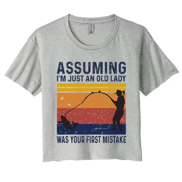 Assuming Im Just An Old Lady Was Your First Mistake Fishing Gift Women's Crop Top Tee