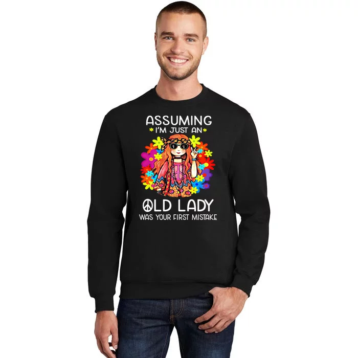 Assuming I'm Just An Old Lady Was Your First Mistake Hippie Sweatshirt