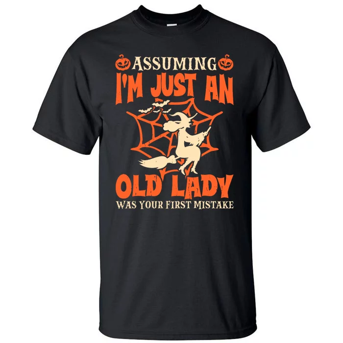 Assuming I Just An Old Lady Was Your First Mistake Halloween Tall T-Shirt