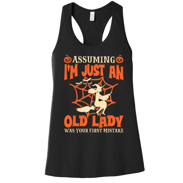 Assuming I Just An Old Lady Was Your First Mistake Halloween Women's Racerback Tank