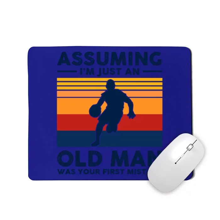 Assuming Im Just An Old Was Your First Mistake Gift Mousepad