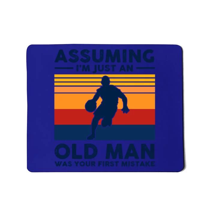 Assuming Im Just An Old Was Your First Mistake Gift Mousepad