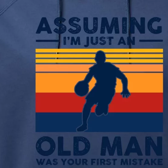 Assuming Im Just An Old Was Your First Mistake Gift Performance Fleece Hoodie