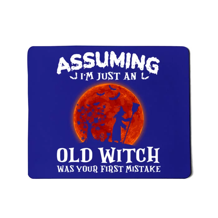 Assuming Im Just An Old Witch Was Your First Mistake Gift Mousepad