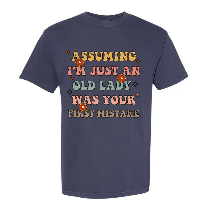 Assuming Im Just An Old Lady Was Your First Mistake Gift Garment-Dyed Heavyweight T-Shirt