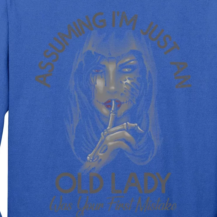 Assuming Im Just An Old Lady Was Your First Mistake Meaningful Gift Tall Long Sleeve T-Shirt