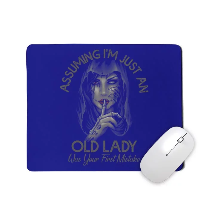 Assuming Im Just An Old Lady Was Your First Mistake Meaningful Gift Mousepad