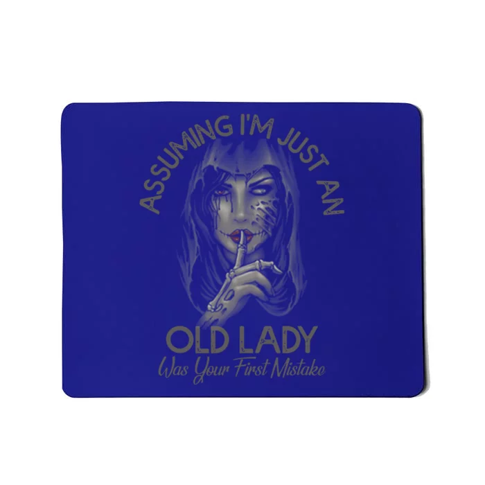 Assuming Im Just An Old Lady Was Your First Mistake Meaningful Gift Mousepad