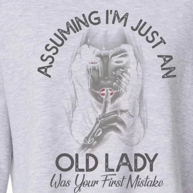 Assuming Im Just An Old Lady Was Your First Mistake Meaningful Gift Cropped Pullover Crew