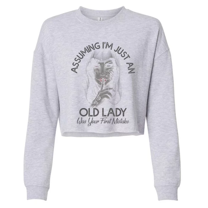 Assuming Im Just An Old Lady Was Your First Mistake Meaningful Gift Cropped Pullover Crew