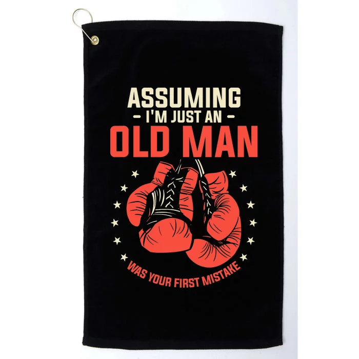 Assuming I'm Just An Old Man Was Your First Mistake Boxing Platinum Collection Golf Towel