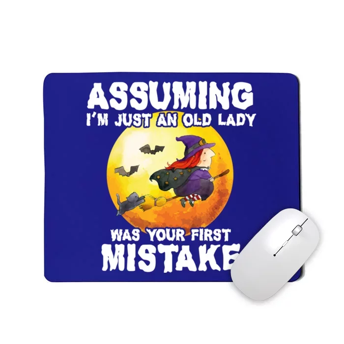 Assuming Im Just An Old Lady Was Your First Mistake Witch Gift Mousepad