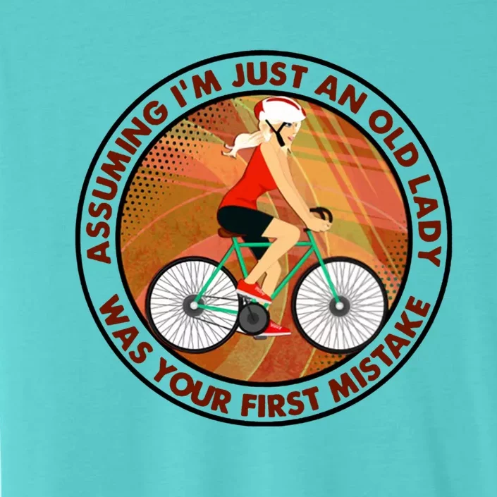 Assuming Im Just An Old Lady Cycling Was Your First Mistake Gift ChromaSoft Performance T-Shirt