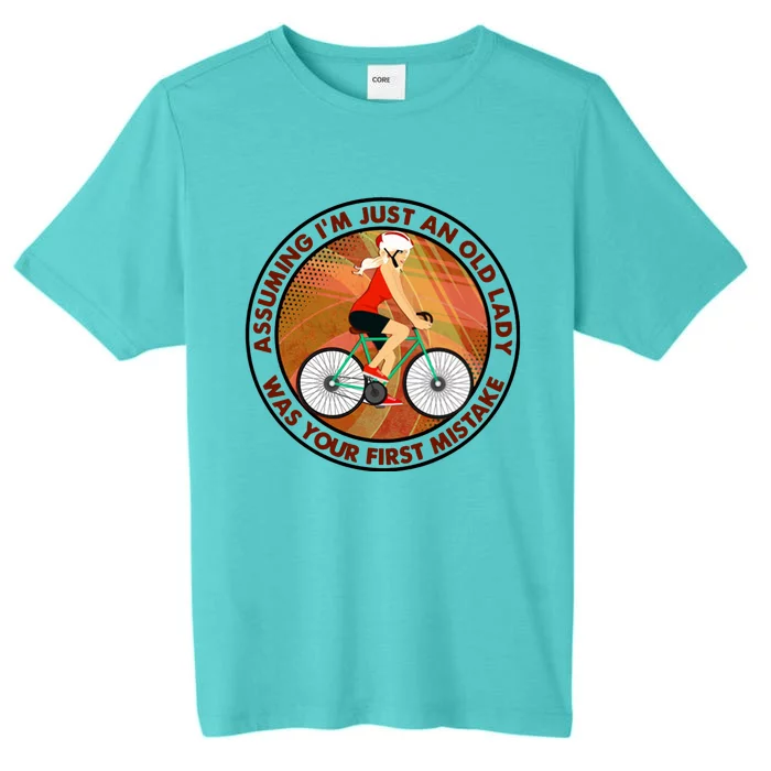 Assuming Im Just An Old Lady Cycling Was Your First Mistake Gift ChromaSoft Performance T-Shirt