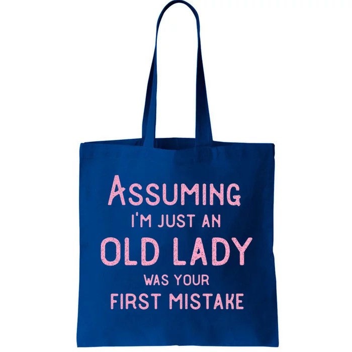 Assuming Im Just An Old Lady Was Your First Mistake Funny Gift Tote Bag