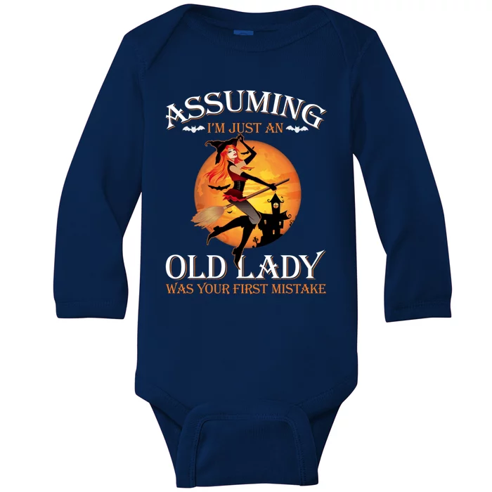 Assuming Im Just An Old Lady Was Your First Mistake Witch Gift Baby Long Sleeve Bodysuit