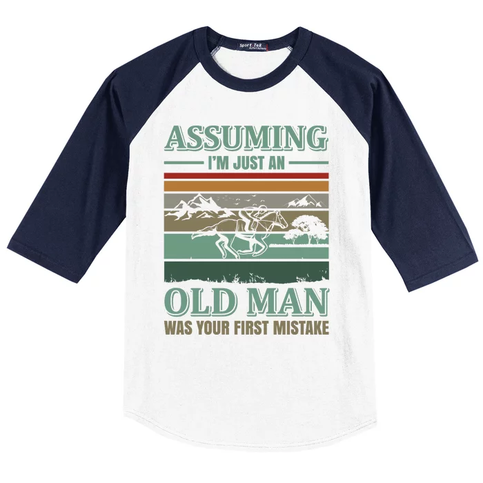 Assuming I'm Just An Old Man Was Your First Mistake Baseball Sleeve Shirt