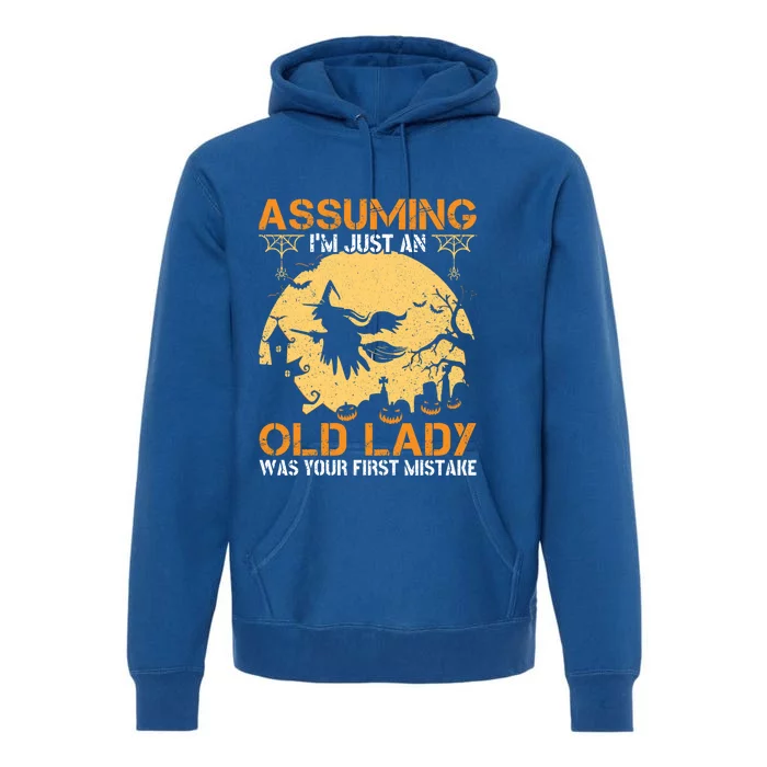 Assuming Im Just An Old Lady Was Your First Mistake Gift Premium Hoodie