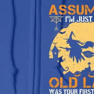 Assuming Im Just An Old Lady Was Your First Mistake Gift Full Zip Hoodie