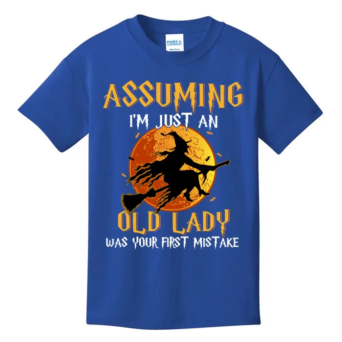 Assuming Im Just An Old Lady Was Your First Mistake Witch Gift Kids T-Shirt