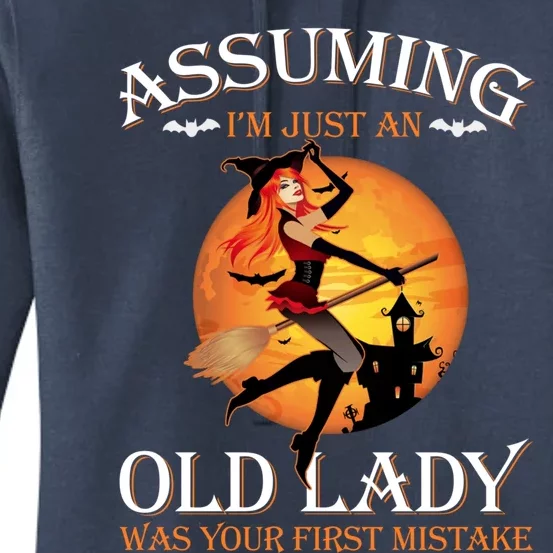 Assuming Im Just An Old Lady Was Your First Mistake Witch Gift Women's Pullover Hoodie