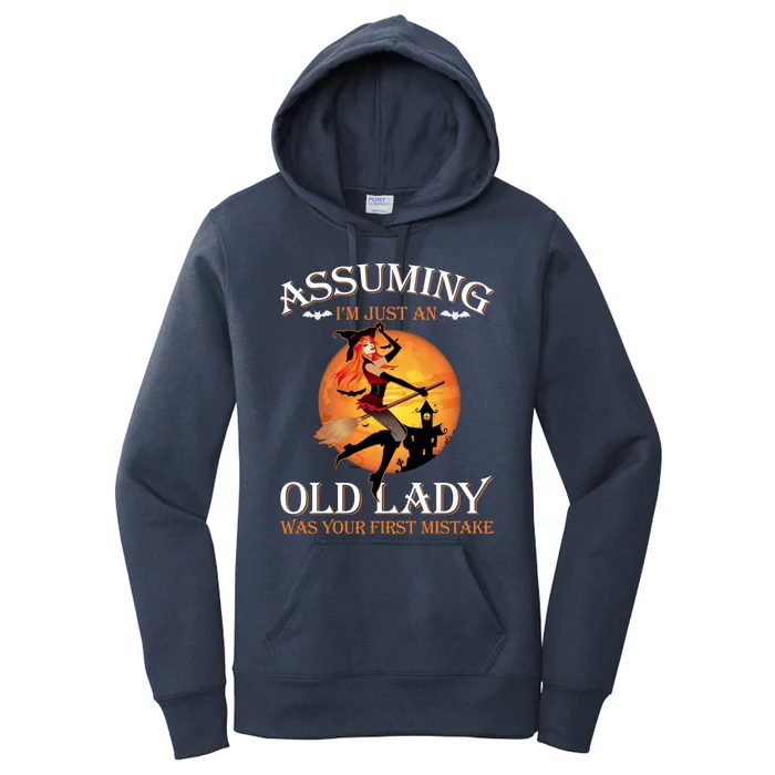 Assuming Im Just An Old Lady Was Your First Mistake Witch Gift Women's Pullover Hoodie