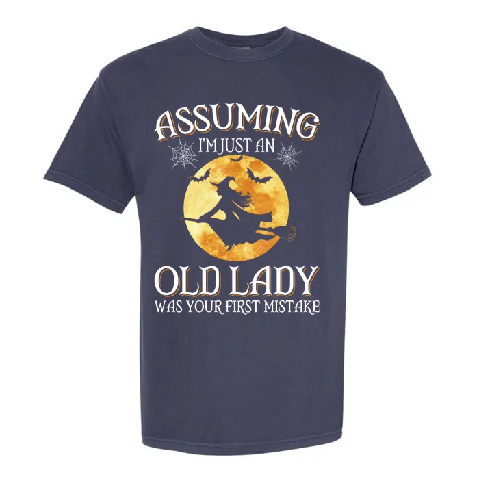 Assuming Im Just An Old Lady Witch Broom Witch Halloween Gift Garment-Dyed Heavyweight T-Shirt