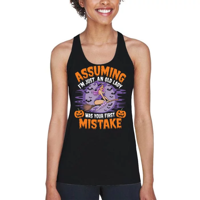 Assuming I’M Just An Old Lady Was Your First Mistake Funny Witch Funny Halloween Women's Racerback Tank