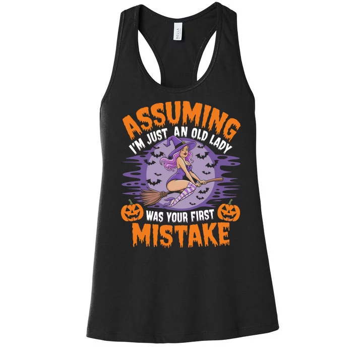 Assuming I’M Just An Old Lady Was Your First Mistake Funny Witch Funny Halloween Women's Racerback Tank