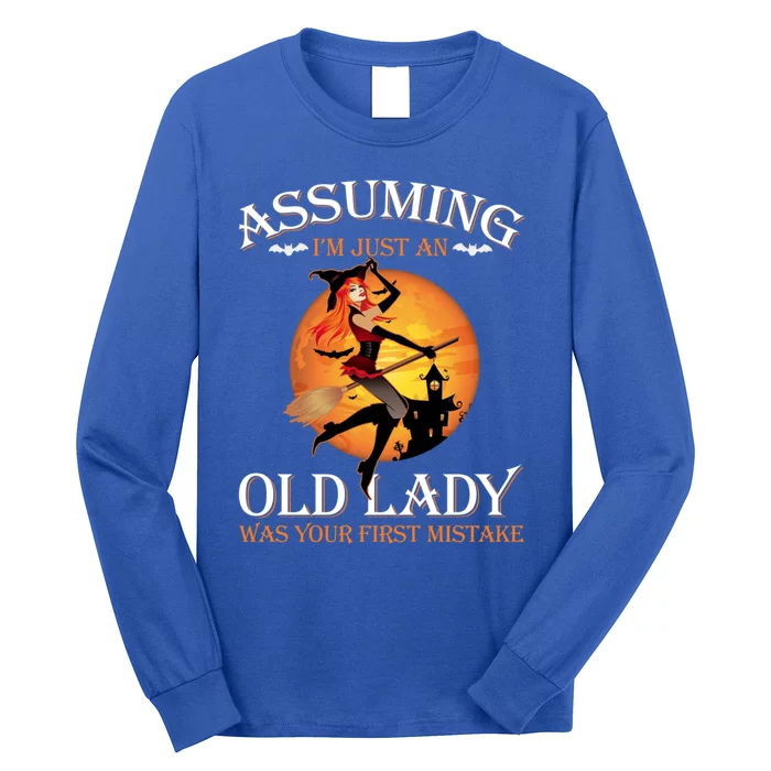 Assuming Im Just An Old Lady Was Your First Mistake Witch Meaningful Gift Long Sleeve Shirt