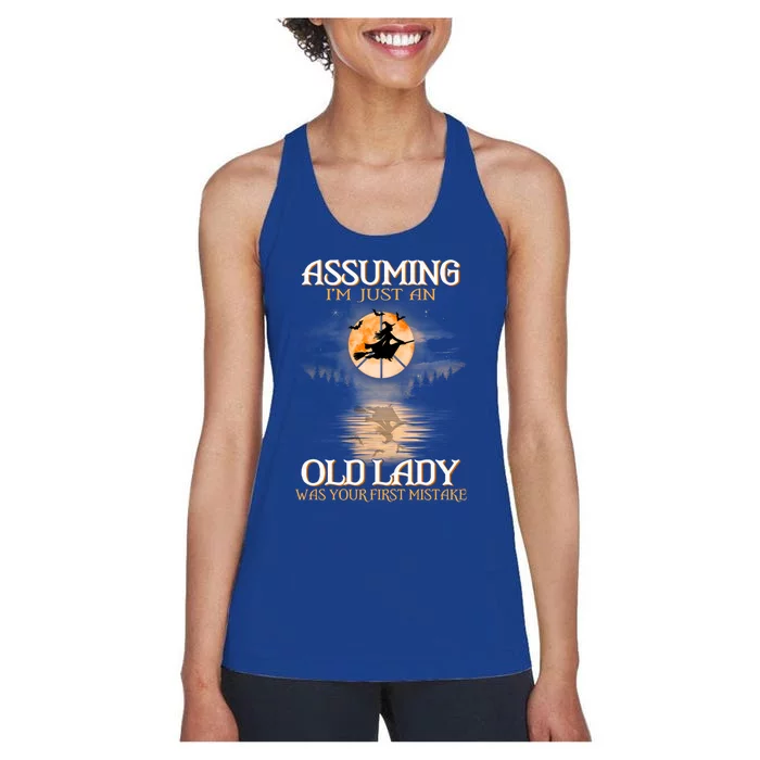 Assuming Im Just An Old Lady Was Your First Mistake Witch Gift Women's Racerback Tank