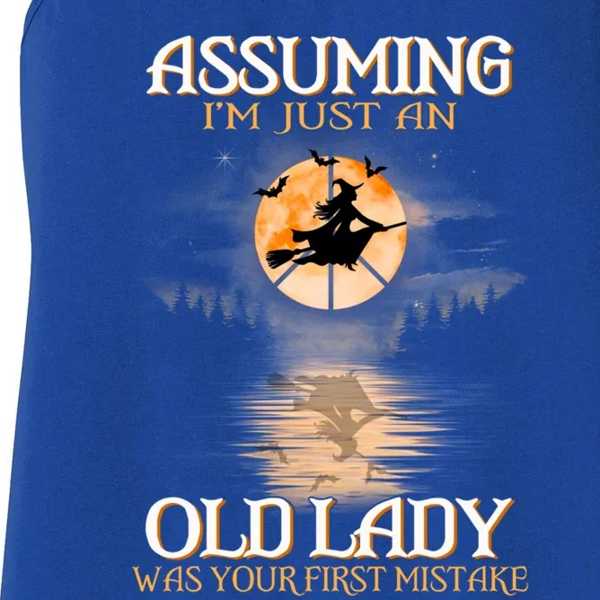 Assuming Im Just An Old Lady Was Your First Mistake Witch Gift Women's Racerback Tank