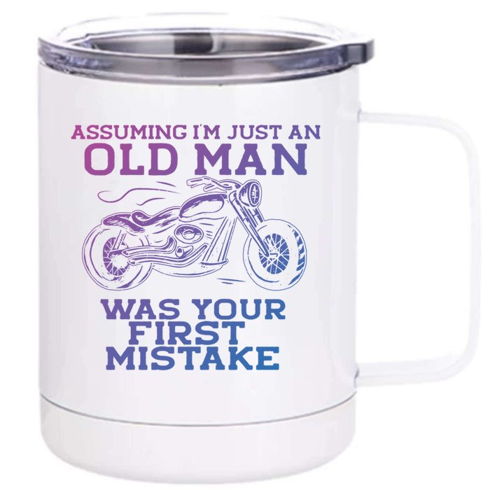 Assuming Im Just An Old Was A Mistake Motorcycle Meme Meaningful Gift Front & Back 12oz Stainless Steel Tumbler Cup