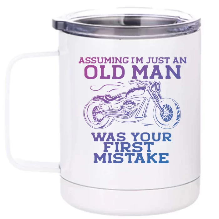 Assuming Im Just An Old Was A Mistake Motorcycle Meme Meaningful Gift Front & Back 12oz Stainless Steel Tumbler Cup