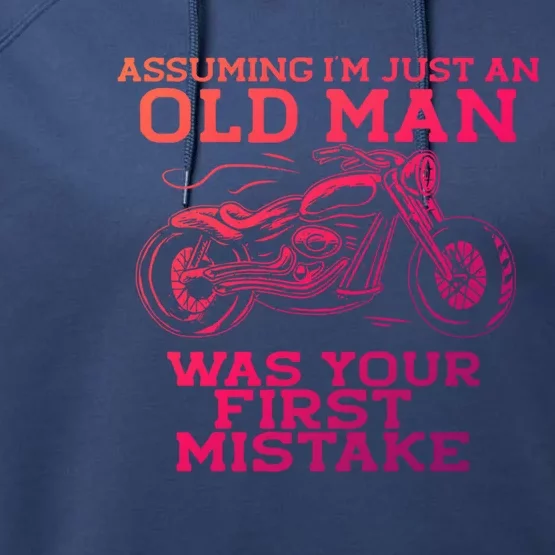 Assuming Im Just An Old Was A Mistake Motorcycle Meme Gift Performance Fleece Hoodie