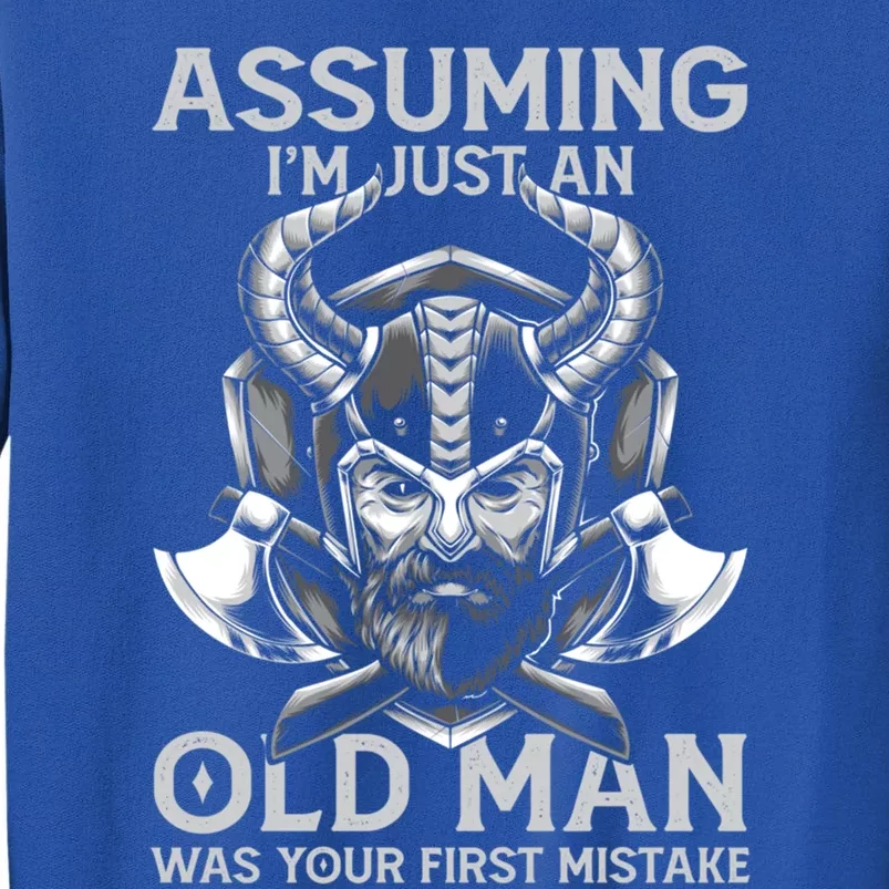 Assuming Im Just An Old Was Your First Mistake Viking Gift Tall Sweatshirt