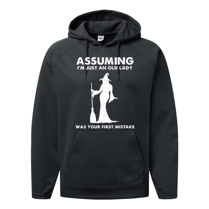 Assuming I’m Just An Old Lady Was Your First Mistake Performance Fleece Hoodie