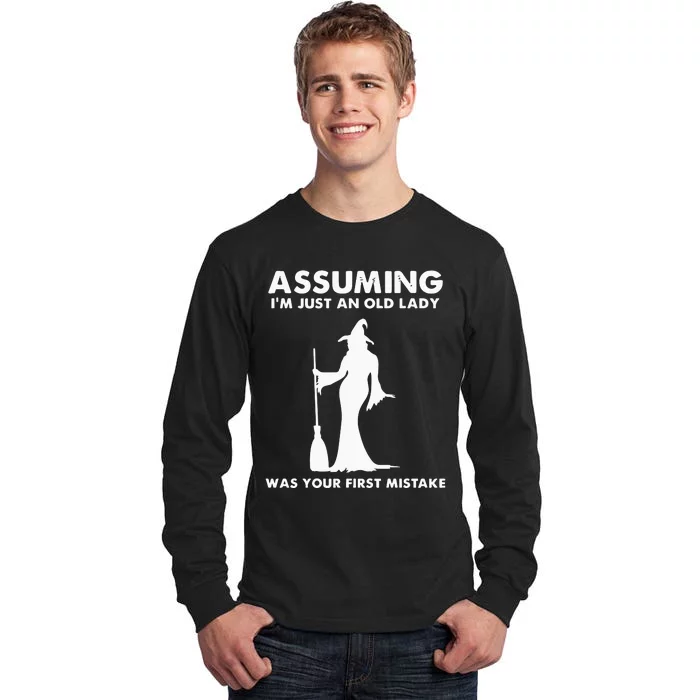 Assuming I’m Just An Old Lady Was Your First Mistake Tall Long Sleeve T-Shirt