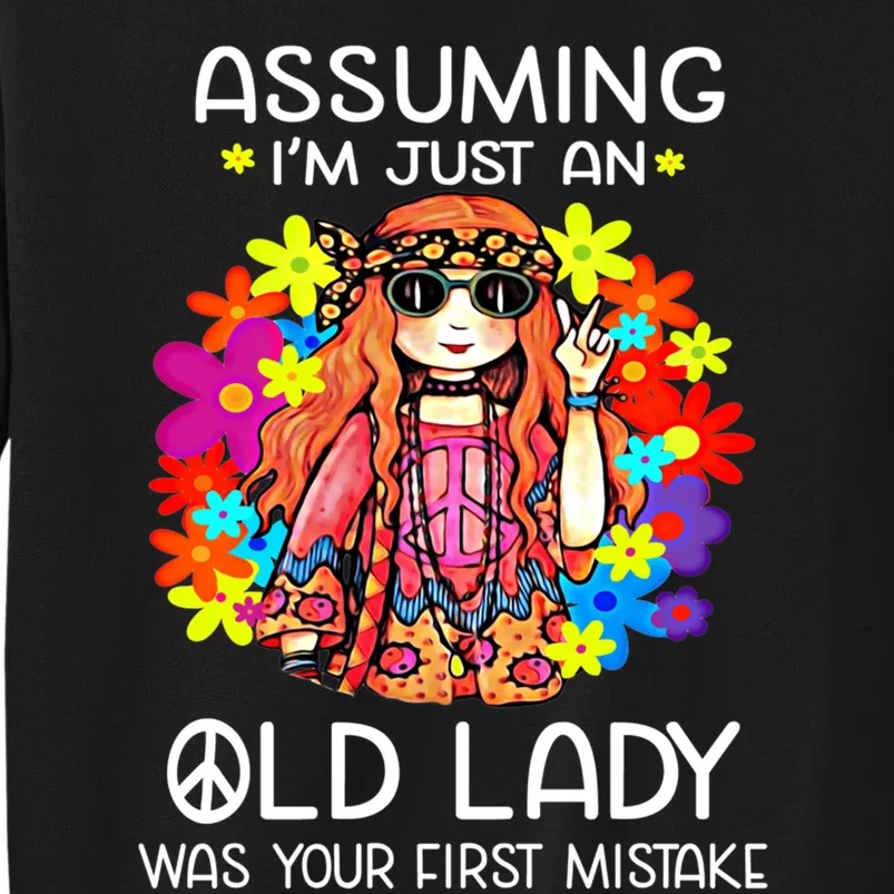 Assuming I'm Just An Old Lady Was Your First Mistake Hippie Tall Sweatshirt