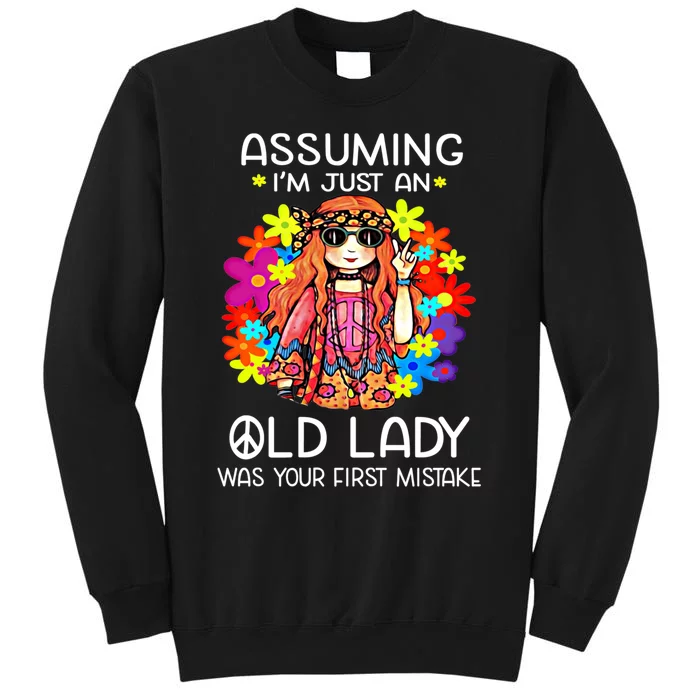 Assuming I'm Just An Old Lady Was Your First Mistake Hippie Tall Sweatshirt