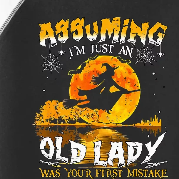 Assuming IM Just An Old Lady Funny Witch Halloween Costume Toddler Fine Jersey T-Shirt