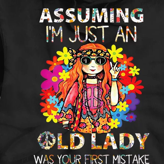 Assuming IM Just An Old Lady Was Your First Mistake Tie Dye Hoodie