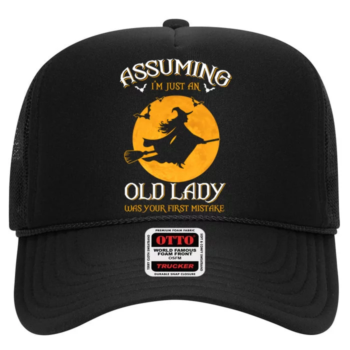 Assuming IM Just An Old Lady Was Your First Mistake Halloween High Crown Mesh Trucker Hat