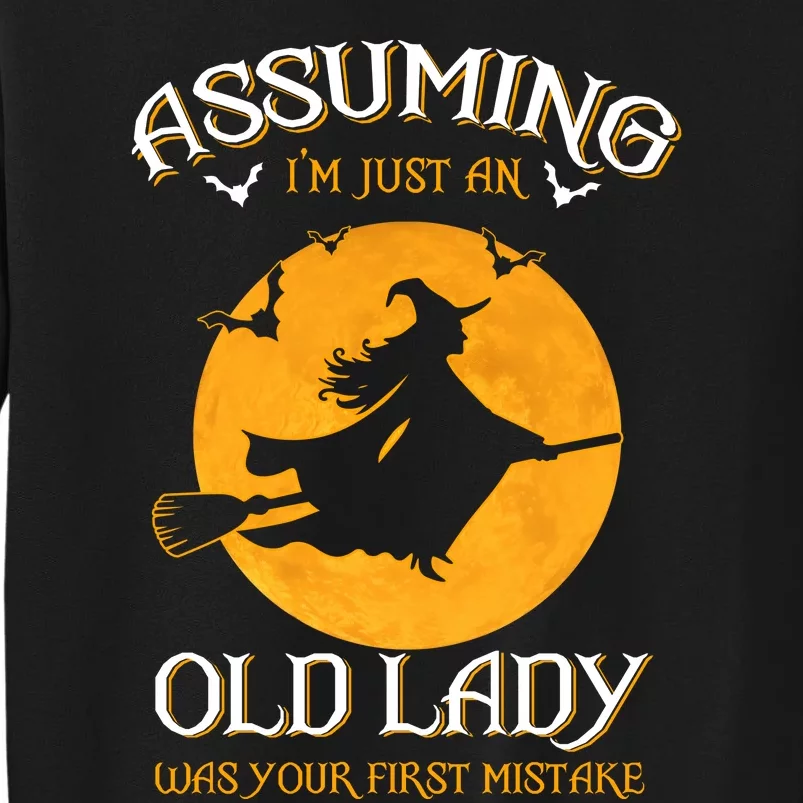 Assuming IM Just An Old Lady Was Your First Mistake Halloween Sweatshirt