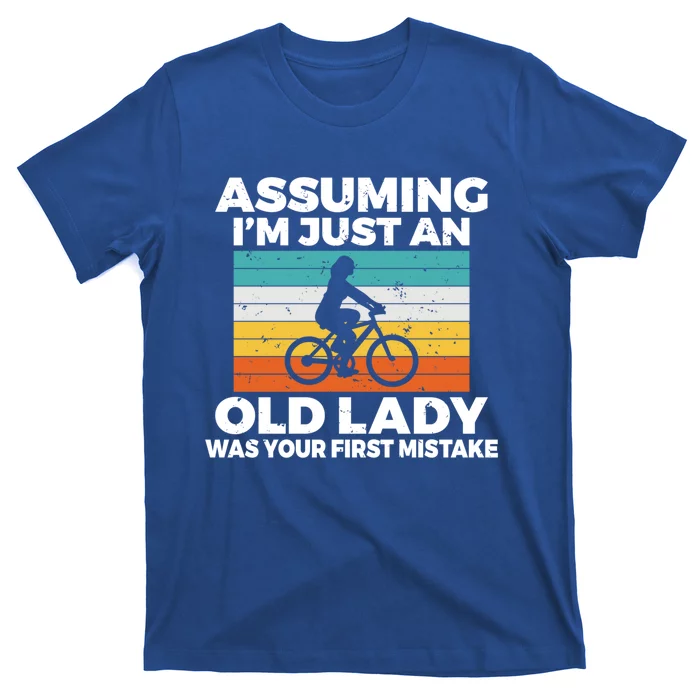 Assuming Im Just An Old Lady Was Your First Mistake Biking Funny Gift T-Shirt