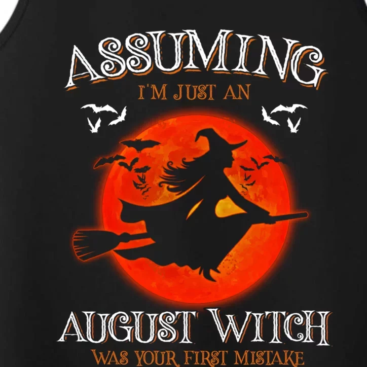 Assuming Im Just A August Witch Was Your First Mistake Gift Performance Tank